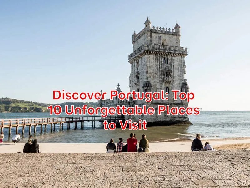 Discover-Portugal-Top-10-Unforgettable-Places-to-Visit