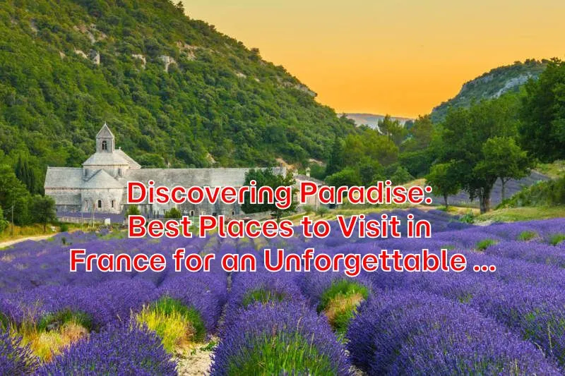 Discovering-Paradise-Best-Places-to-Visit-in-France-for-an-Unforgettable-Trip