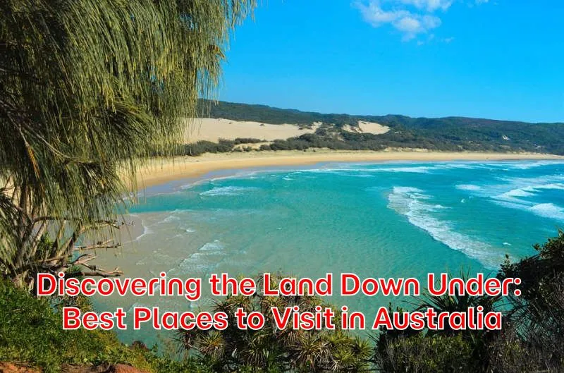 Discovering-the-Land-Down-Under-Best-Places-to-Visit-in-Australia