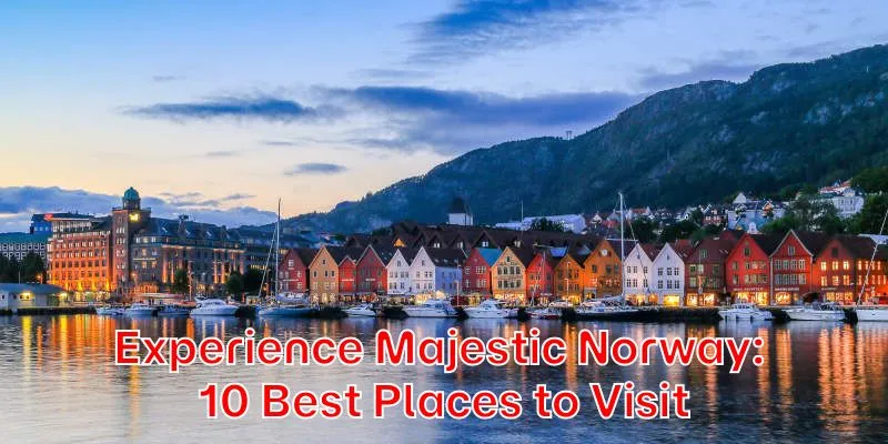 Experience-Majestic-Norway-10-Best-Places-to-Visit