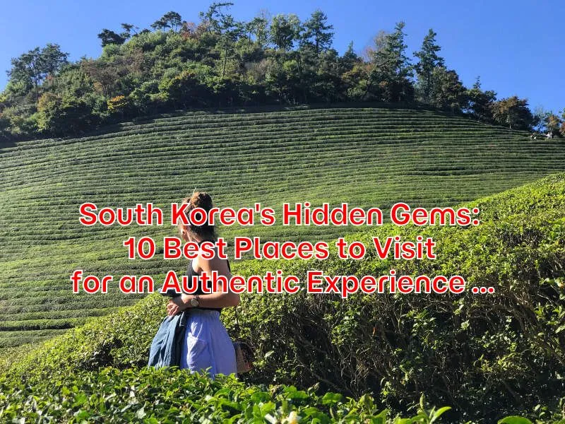 South-Koreas-Hidden-Gems-10-Best-Places-to-Visit-for-an-Authentic-Experience