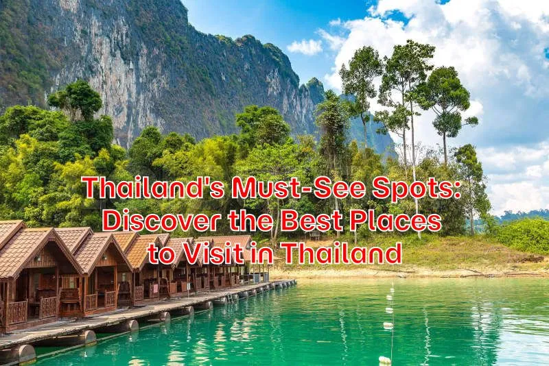 Thailands-Must-See-Spots-Discover-the-Best-Places-to-Visit-in-Thailand