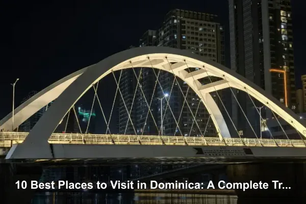 10 Best Places to Visit in Dominica: A Complete Travel Guide