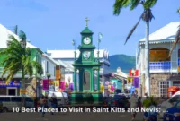 10 Best Places to Visit in Saint Kitts and Nevis: A Complete Travel Guide