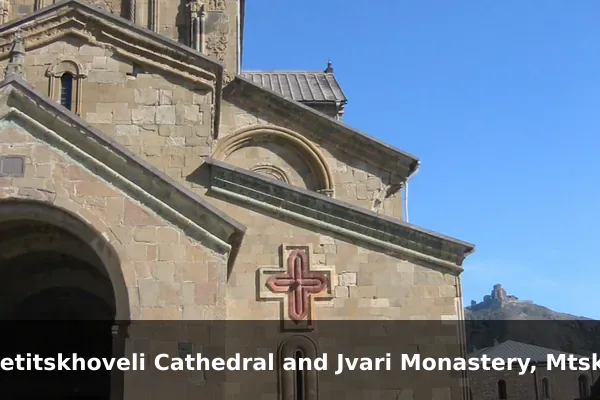 Svetitskhoveli Cathedral and Jvari Monastery, Mtskheta