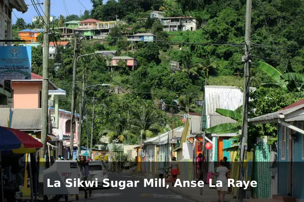 La Sikwi Sugar Mill, Anse La Raye