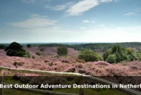 10 Best Outdoor Adventure Destinations in Netherlands: Travel Recommendations and Tips