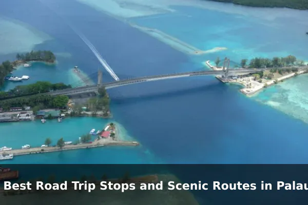 10 Best Road Trip Stops and Scenic Routes in Palau: Travel Recommendations and Tips