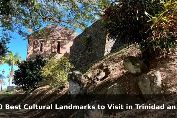10 Best Cultural Landmarks to Visit in Trinidad and Tobago: Travel Recommendations and Tips