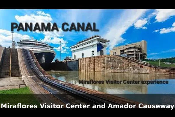 Miraflores Visitor Center and Amador Causeway