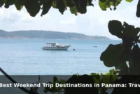 10 Best Weekend Trip Destinations in Panama: Travel Recommendations and Tips