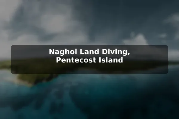 Naghol Land Diving, Pentecost Island