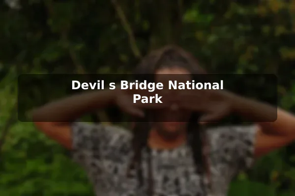 Devil's Bridge National Park