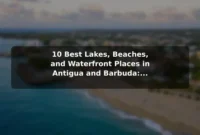 10 Best Lakes, Beaches, and Waterfront Places in Antigua and Barbuda: Travel Recommendations and Tips 10 Best Lakes, Beaches, and Waterfront Places in Antigua and Barbuda: Travel Recommendations and Tips