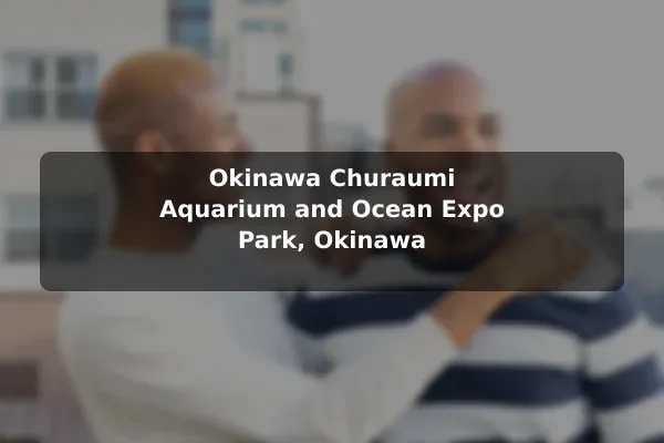 Okinawa Churaumi Aquarium and Ocean Expo Park, Okinawa
