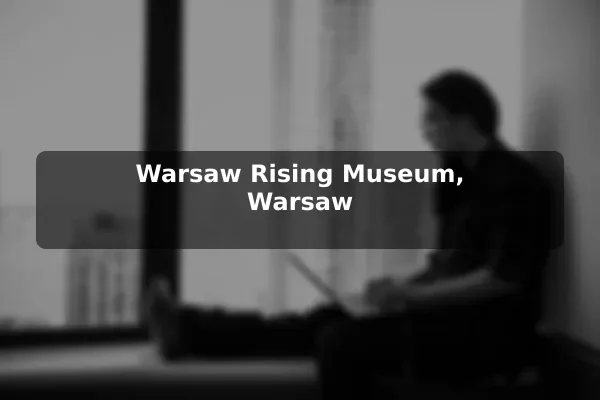 Warsaw Rising Museum, Warsaw