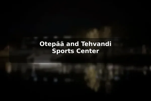 Otepää and Tehvandi Sports Center