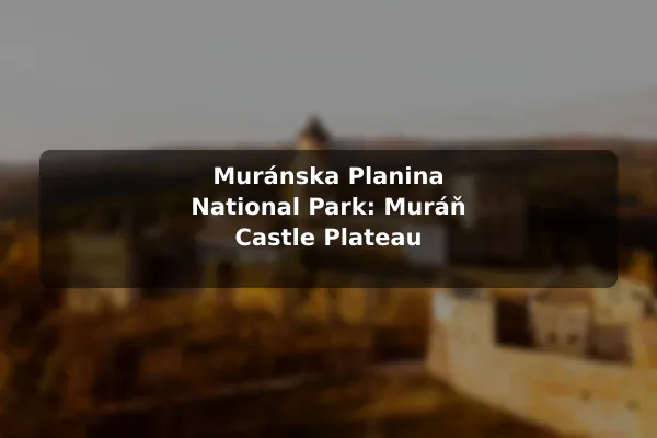 Muránska Planina National Park: Muráň Castle Plateau