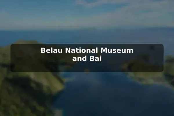 Belau National Museum and Bai