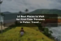 10 Best Places to Visit for First-Time Travelers in Palau: Travel Recommendations and Tips 10 Best Places to Visit for First-Time Travelers in Palau: Travel Recommendations and Tips