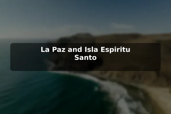 La Paz and Isla Espiritu Santo