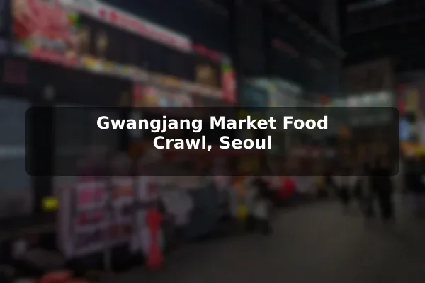 Gwangjang Market Food Crawl, Seoul