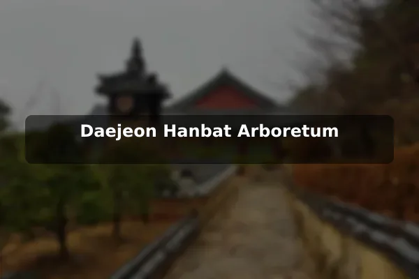 Daejeon Hanbat Arboretum