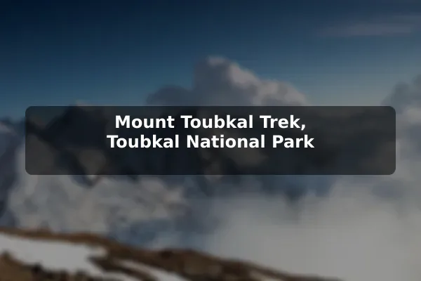Mount Toubkal Trek, Toubkal National Park