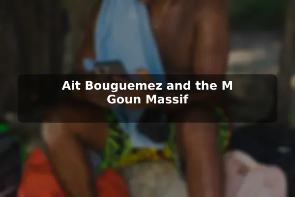 Ait Bouguemez and the M'Goun Massif