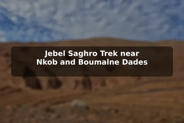 Jebel Saghro Trek near Nkob and Boumalne Dades