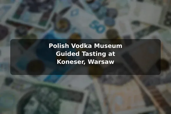 Polish Vodka Museum Guided Tasting at Koneser, Warsaw
