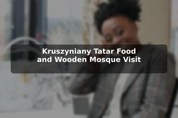 Kruszyniany Tatar Food and Wooden Mosque Visit