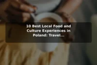 10 Best Local Food and Culture Experiences in Poland: Travel Recommendations and Tips