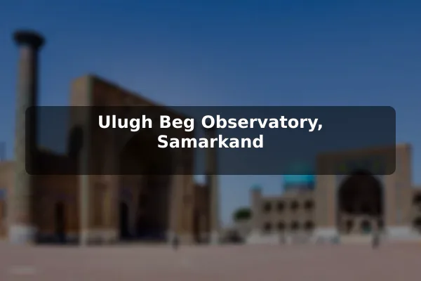 Ulugh Beg Observatory, Samarkand