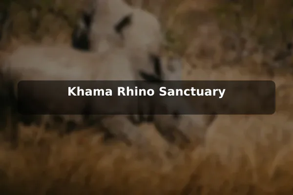 Khama Rhino Sanctuary