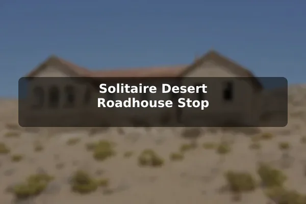 Solitaire Desert Roadhouse Stop