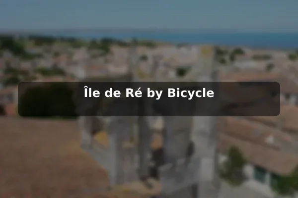 Île de Ré by Bicycle
