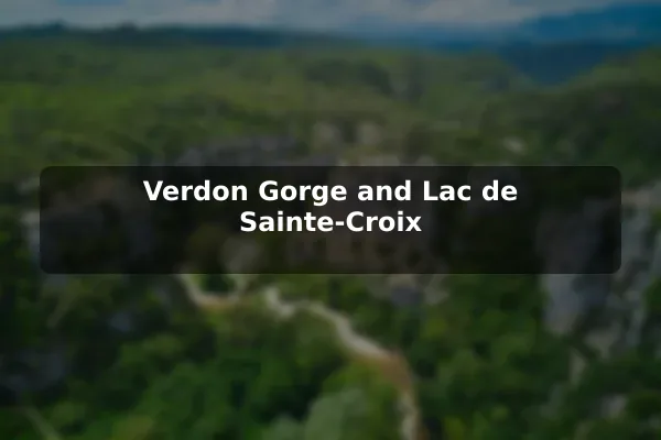 Verdon Gorge and Lac de Sainte-Croix
