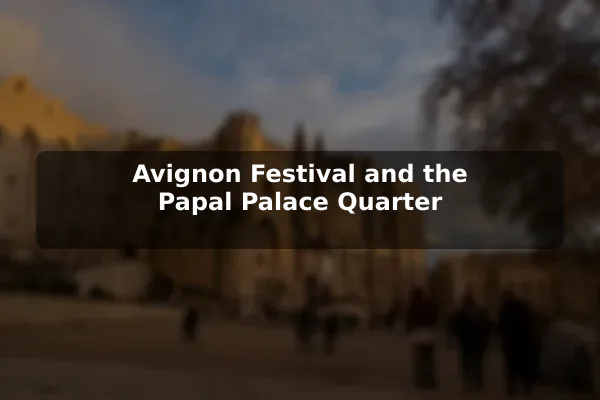 Avignon Festival and the Papal Palace Quarter