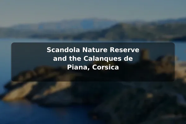 Scandola Nature Reserve and the Calanques de Piana, Corsica