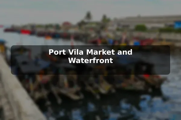 Port Vila Market and Waterfront