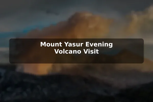 Mount Yasur Evening Volcano Visit