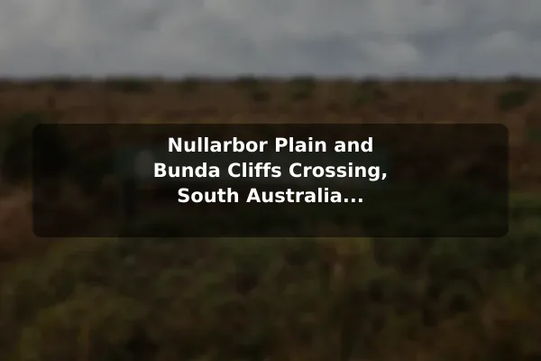 Nullarbor Plain and Bunda Cliffs Crossing, South Australia to Western Australia