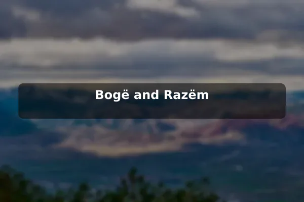 Bogë and Razëm