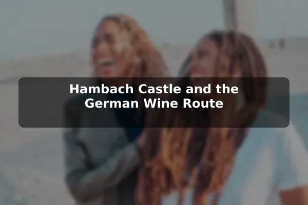 Hambach Castle and the German Wine Route