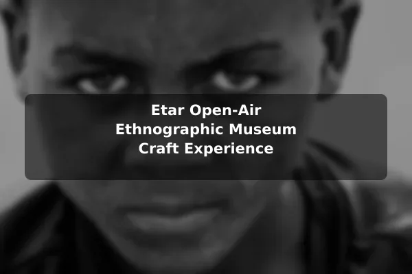 Etar Open-Air Ethnographic Museum Craft Experience