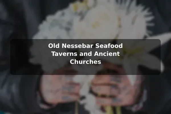 Old Nessebar Seafood Taverns and Ancient Churches