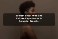 10 Best Local Food and Culture Experiences in Bulgaria: Travel Recommendations and Tips