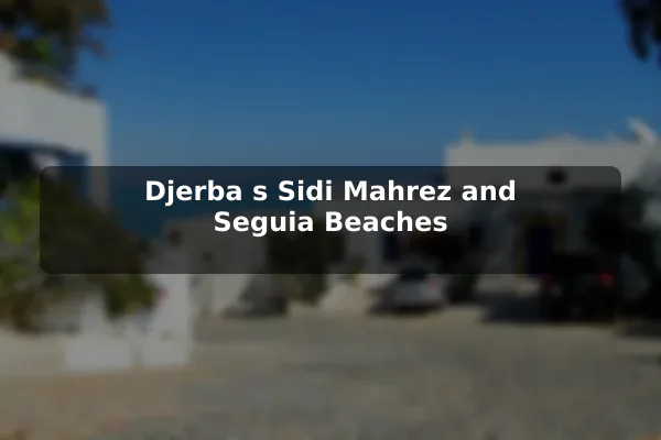 Djerba's Sidi Mahrez and Seguia Beaches