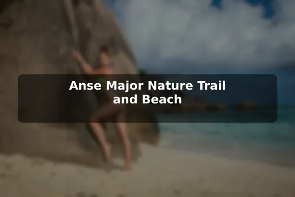 Anse Major Nature Trail and Beach